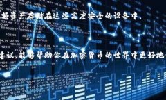 正规区块链钱包公司名单在当前的数字化时代，